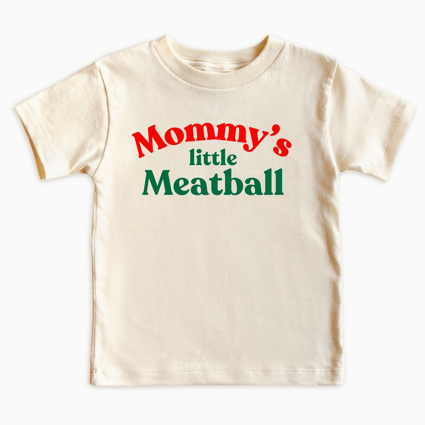 Mommy’s Little Meatball Shirt - Newborn to Adult 2XL