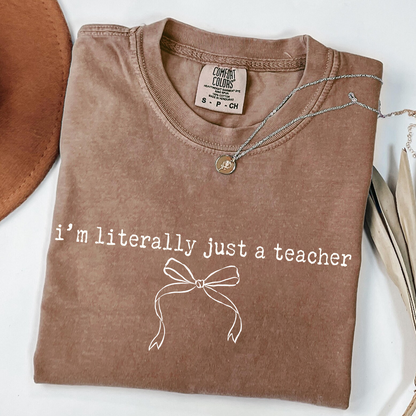 I'm Literally Just A Teacher T-Shirt