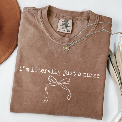 I'm Literally Just A Nurse T-Shirt