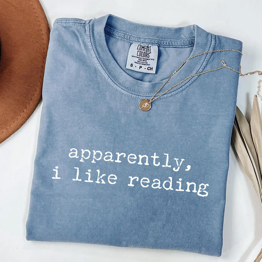 Apparently I Like Reading - Funny Bookworm T-Shirt