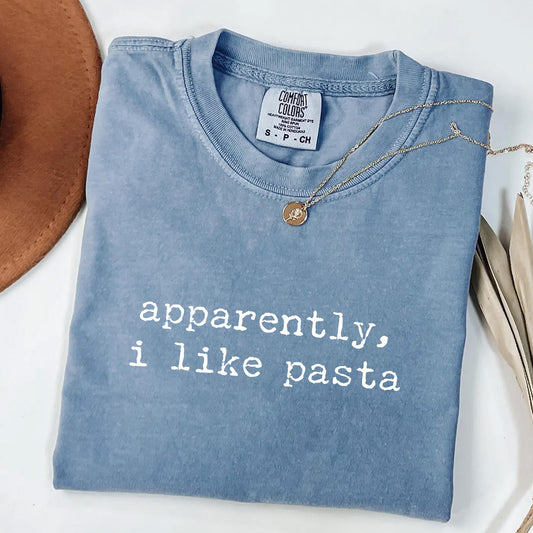 Apparently I Like Pasta - Funny Foodie T-Shirt