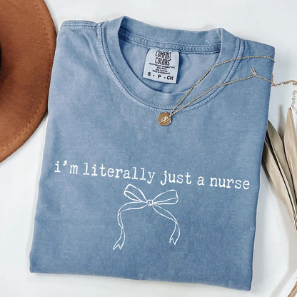 I'm Literally Just A Nurse T-Shirt