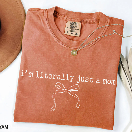 I'm Literally Just A Mom T-Shirt