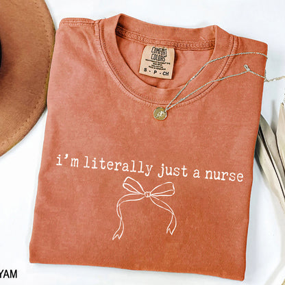 I'm Literally Just A Nurse T-Shirt