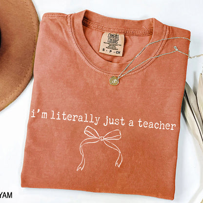 I'm Literally Just A Teacher T-Shirt