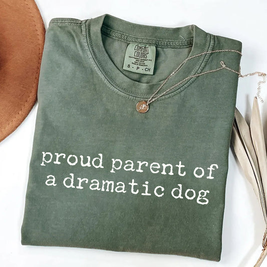 Proud Parent of a Dramatic Dog - Pet Owner T-Shirt