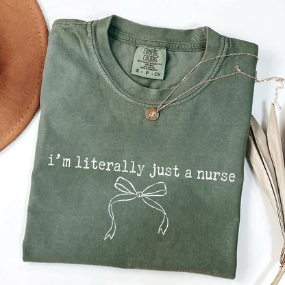 I'm Literally Just A Nurse T-Shirt