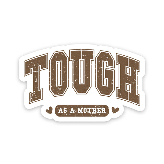 Tough As A Mother Vintage Sticker