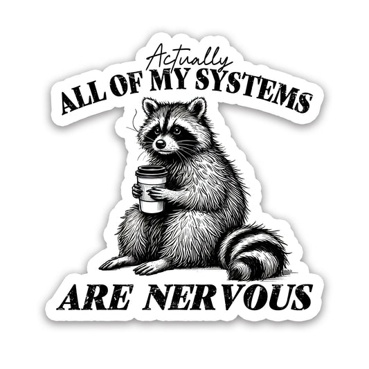 Actually All Of My Systems Are Nervous Raccoon Sticker