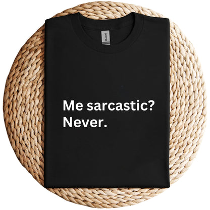 Me Sarcastic? Never Unisex Shirt