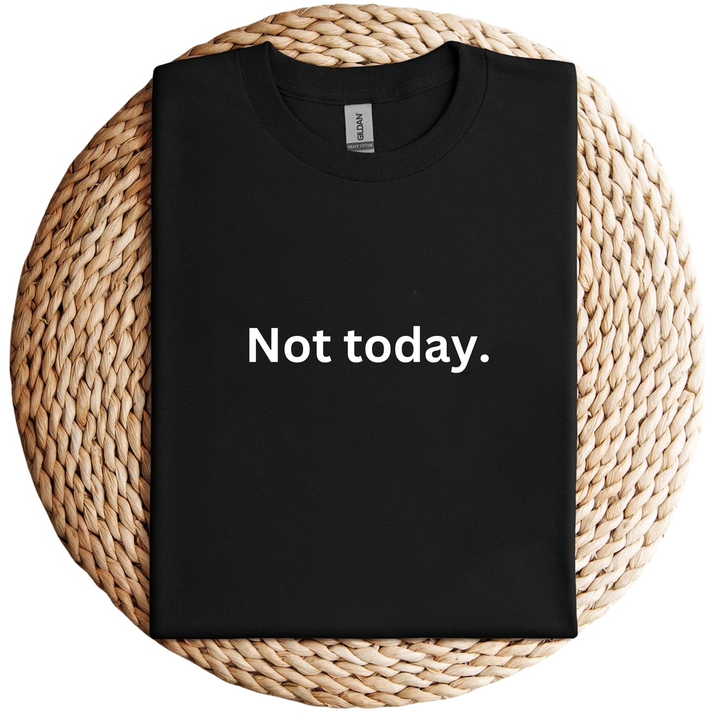 Not Today Unisex Shirt