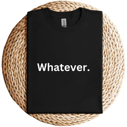 Whatever Unisex Shirt