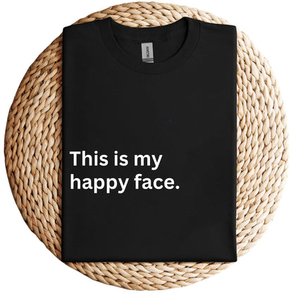 This Is My Happy Face Unisex Shirt