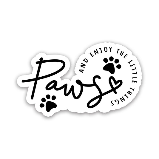 Paws and Enjoy the Little Things Pet Lover Sticker
