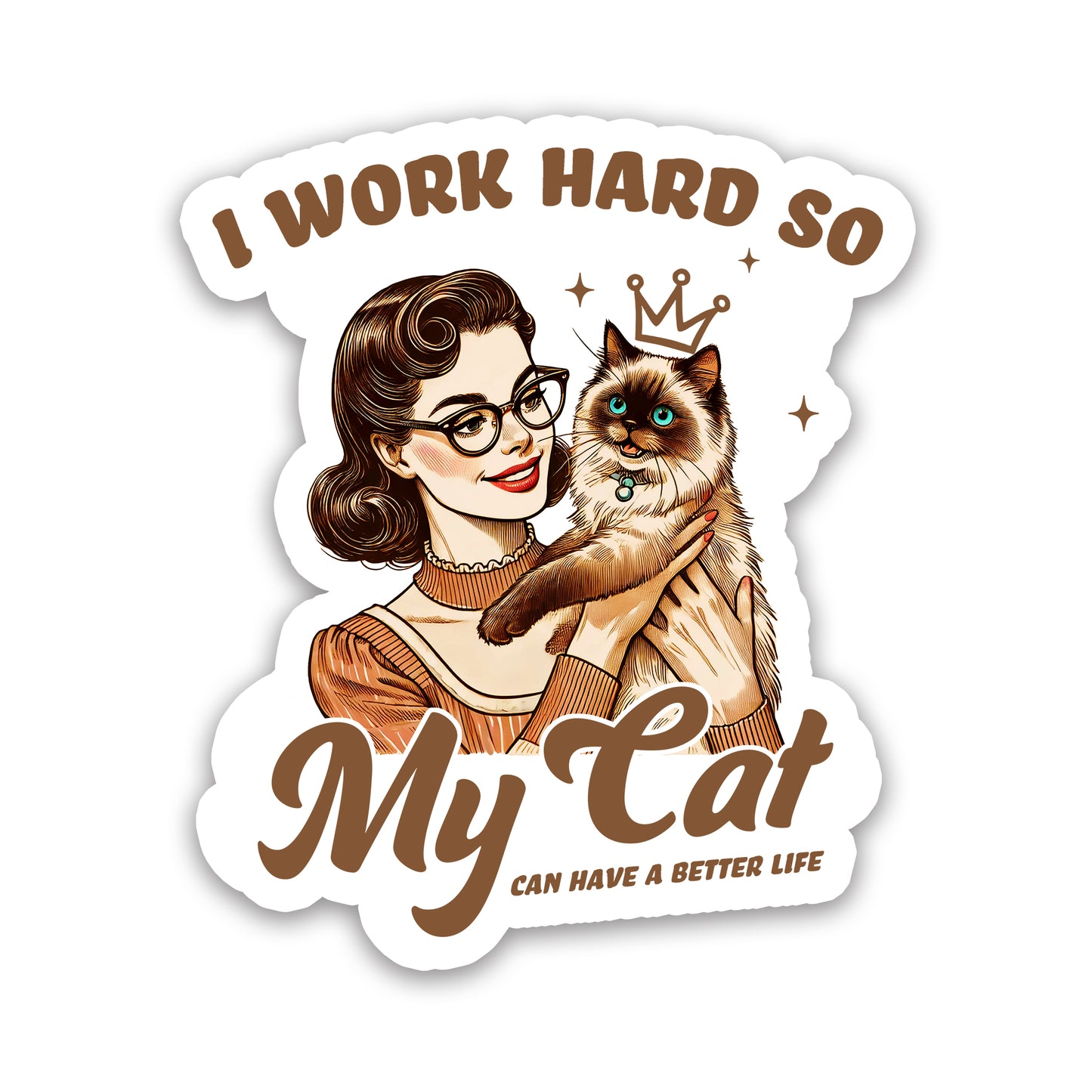 I Work Hard So My Cat Can Have A Better Life Retro Sticker