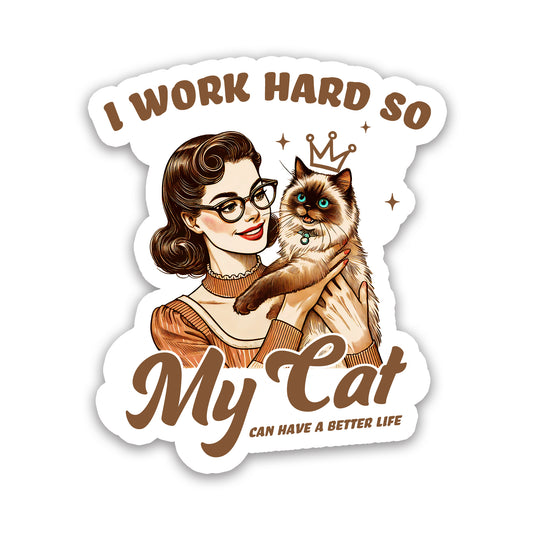 I Work Hard So My Cat Can Have A Better Life Retro Sticker
