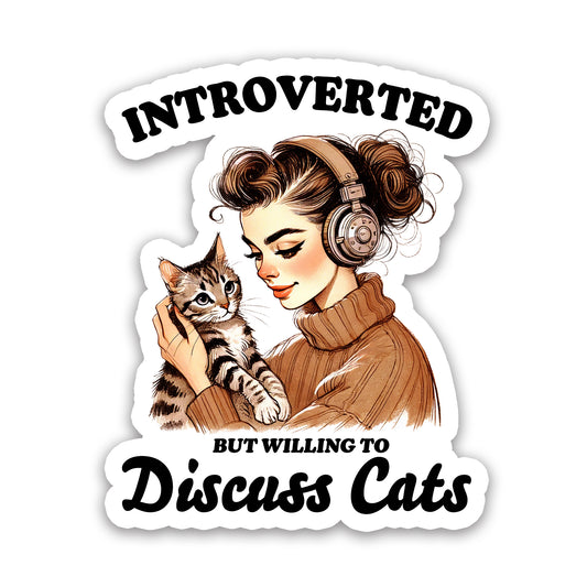 Introverted But Willing to Discuss Cats Funny Sticker