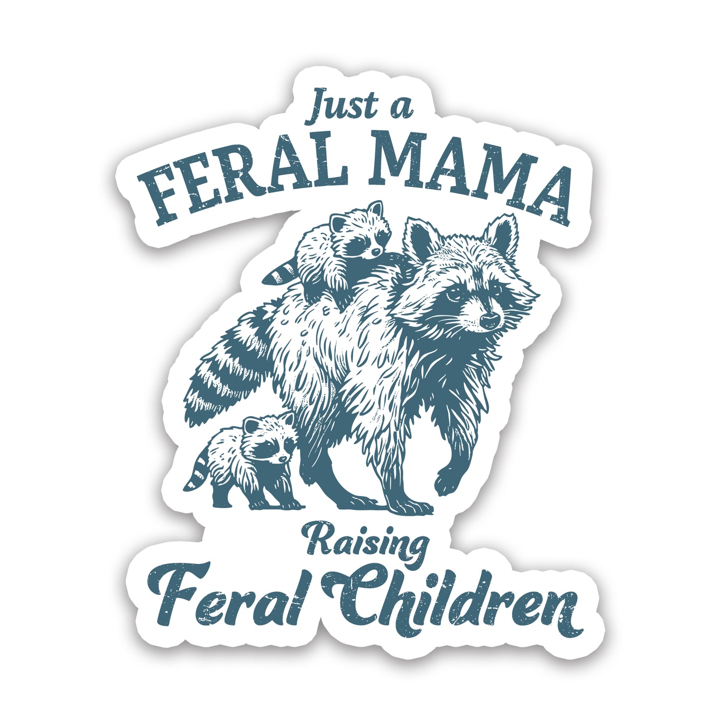 Just a Feral Mama Raising Feral Children Raccoon Sticker