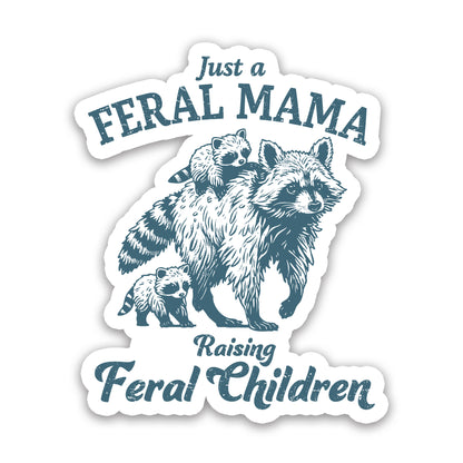 Just a Feral Mama Raising Feral Children Raccoon Sticker
