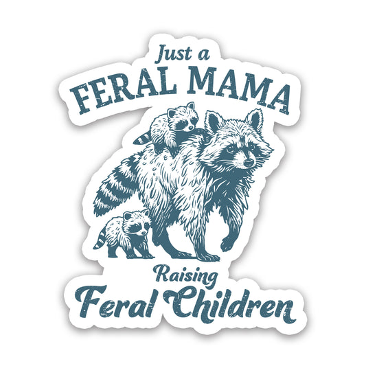 Just a Feral Mama Raising Feral Children Raccoon Sticker