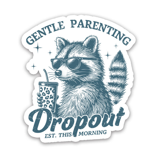 Gentle Parenting Dropout Funny Raccoon Sticker