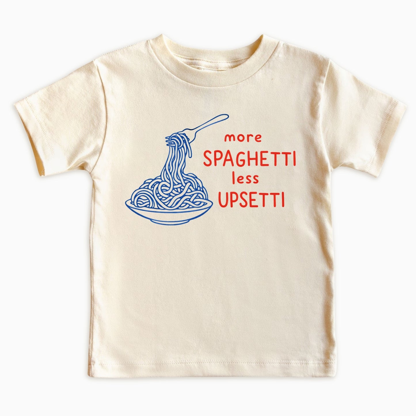 More Spaghetti Less Upsetti Shirt