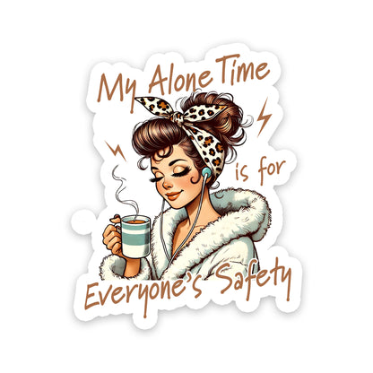 My Alone Time Is For Everyone's Safety Sticker