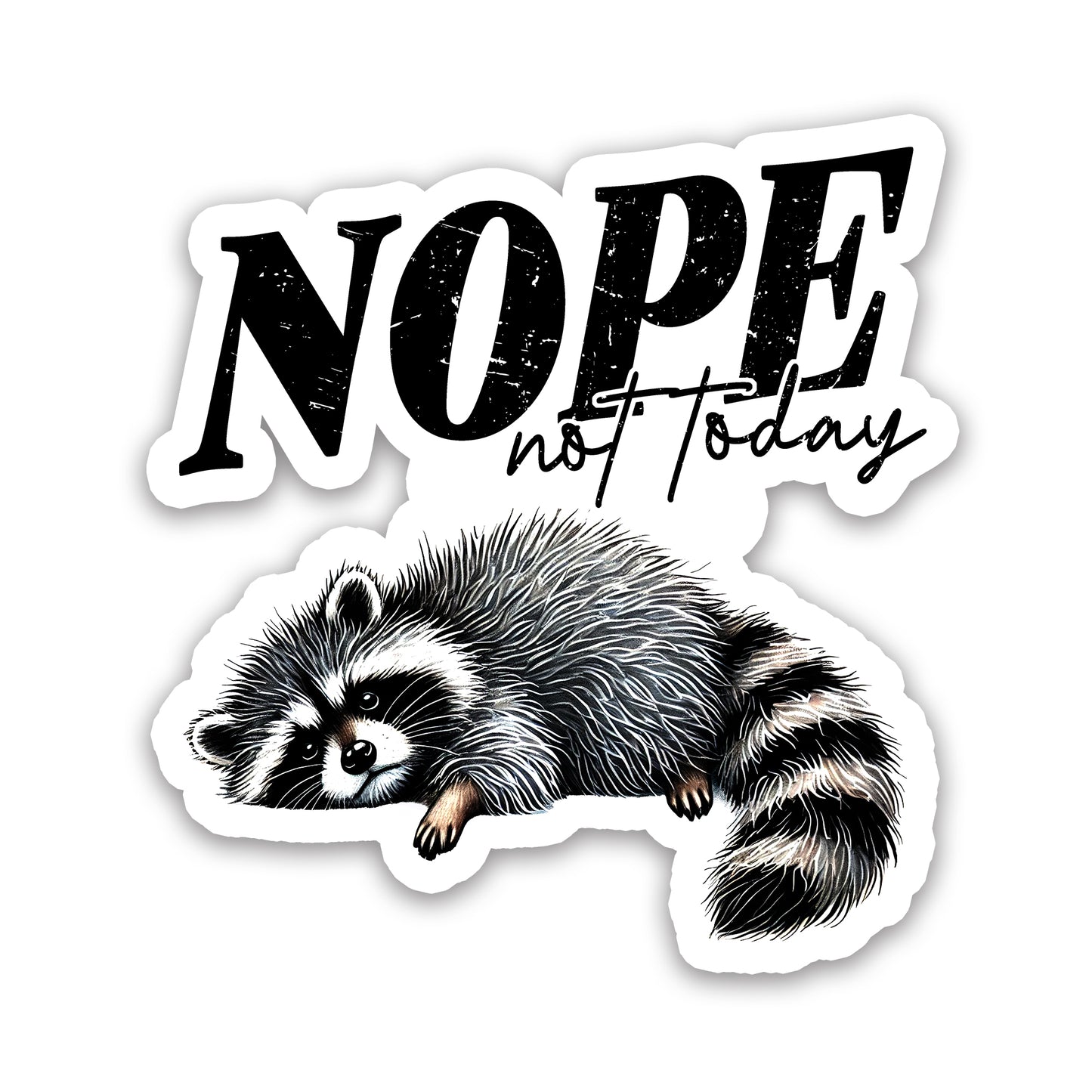 Nope Not Today Tired Raccoon Funny Sticker