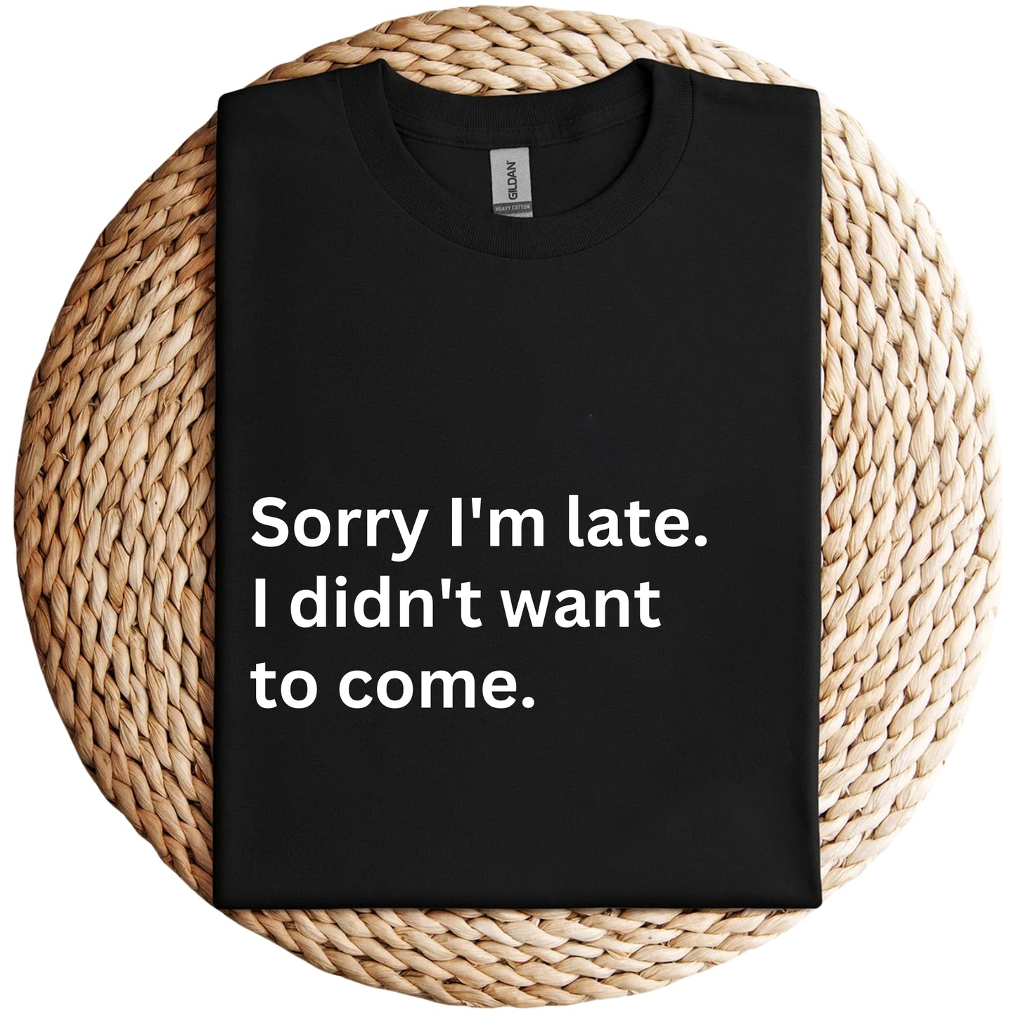 Sorry I'm Late Unisex Shirt