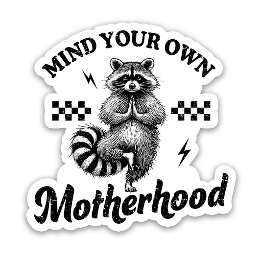 Mind Your Own Motherhood Zen Raccoon Sticker