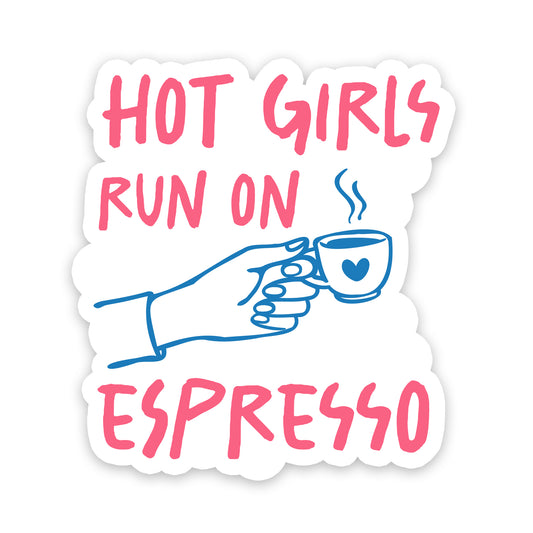 Hot Girls Run On Espresso Sticker