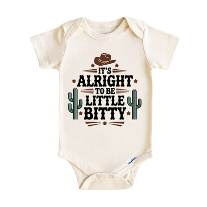 It’s Alright to Be Little Bitty ONESIE ®, Baby Bodysuit for Boys Girls