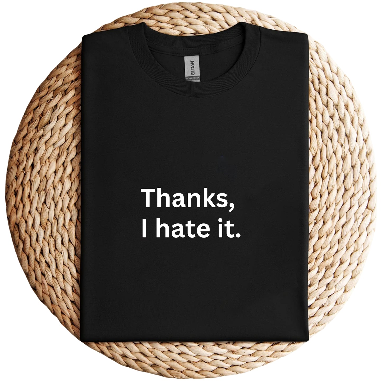 Thanks I Hate It Unisex Shirt