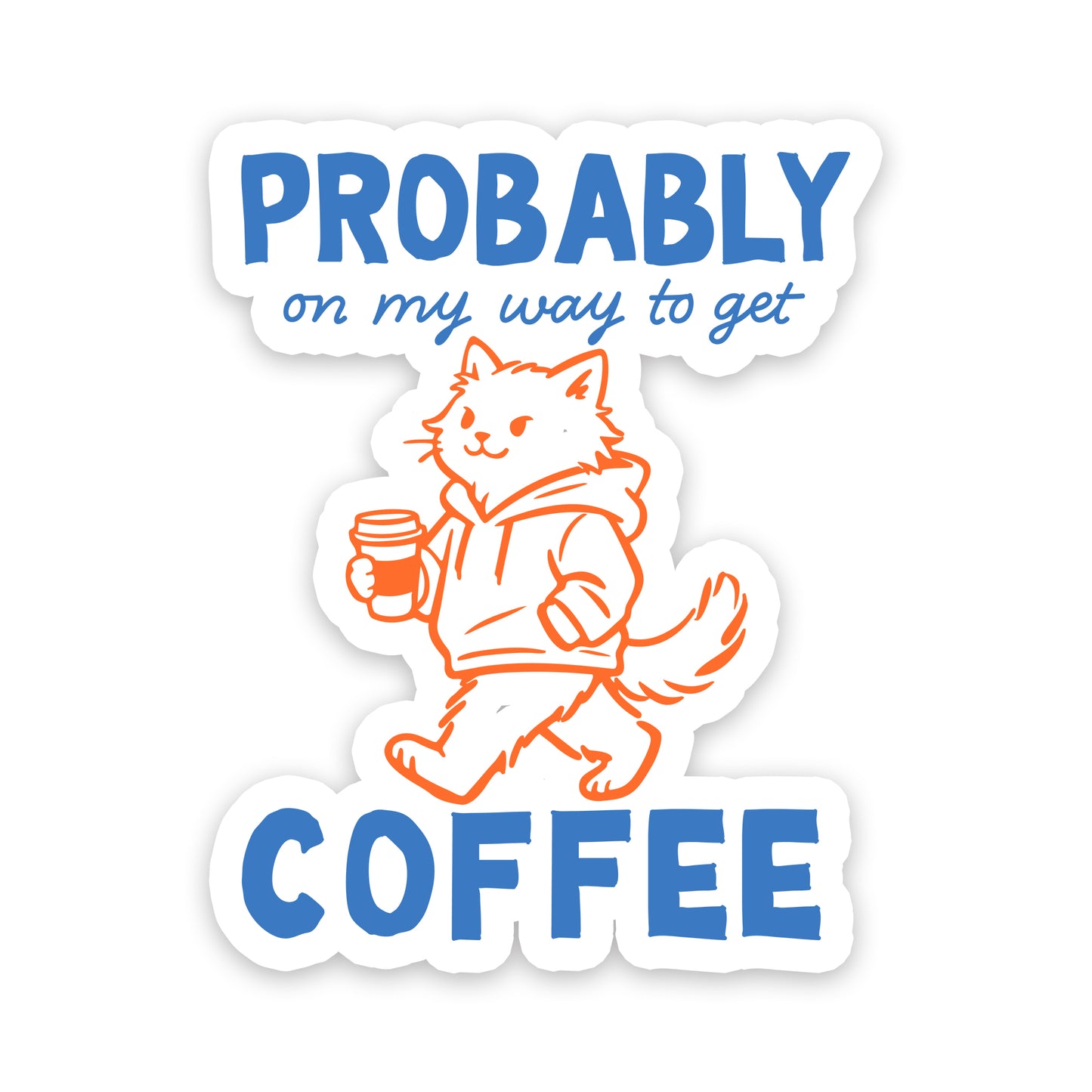 Probably On My Way To Get Coffee Cute Cat Sticker