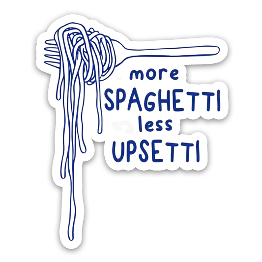 More Spaghetti Less Upsetti Sticker