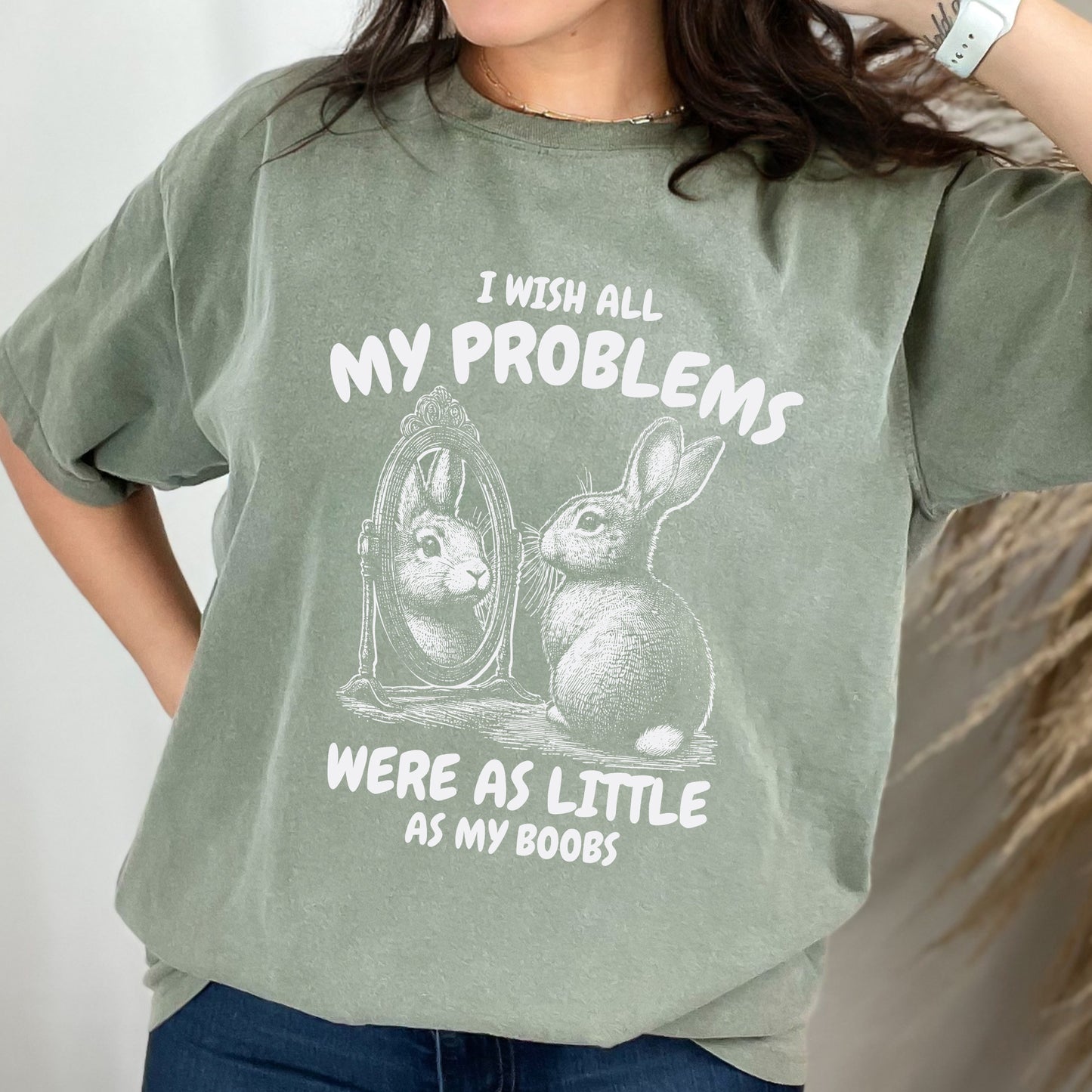 I Wish All My Problems Were As Little As My Boobs Shirt