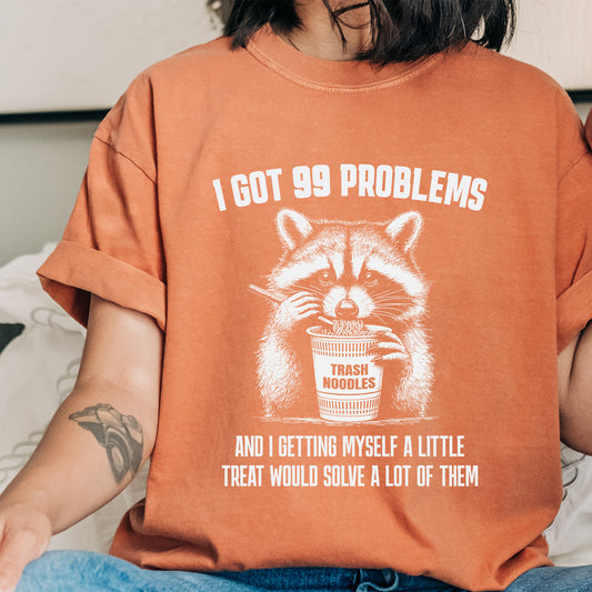 I Got 99 Problems Raccoon Shirt