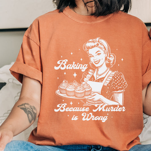 Baking Because Murder Is Wrong Shirt