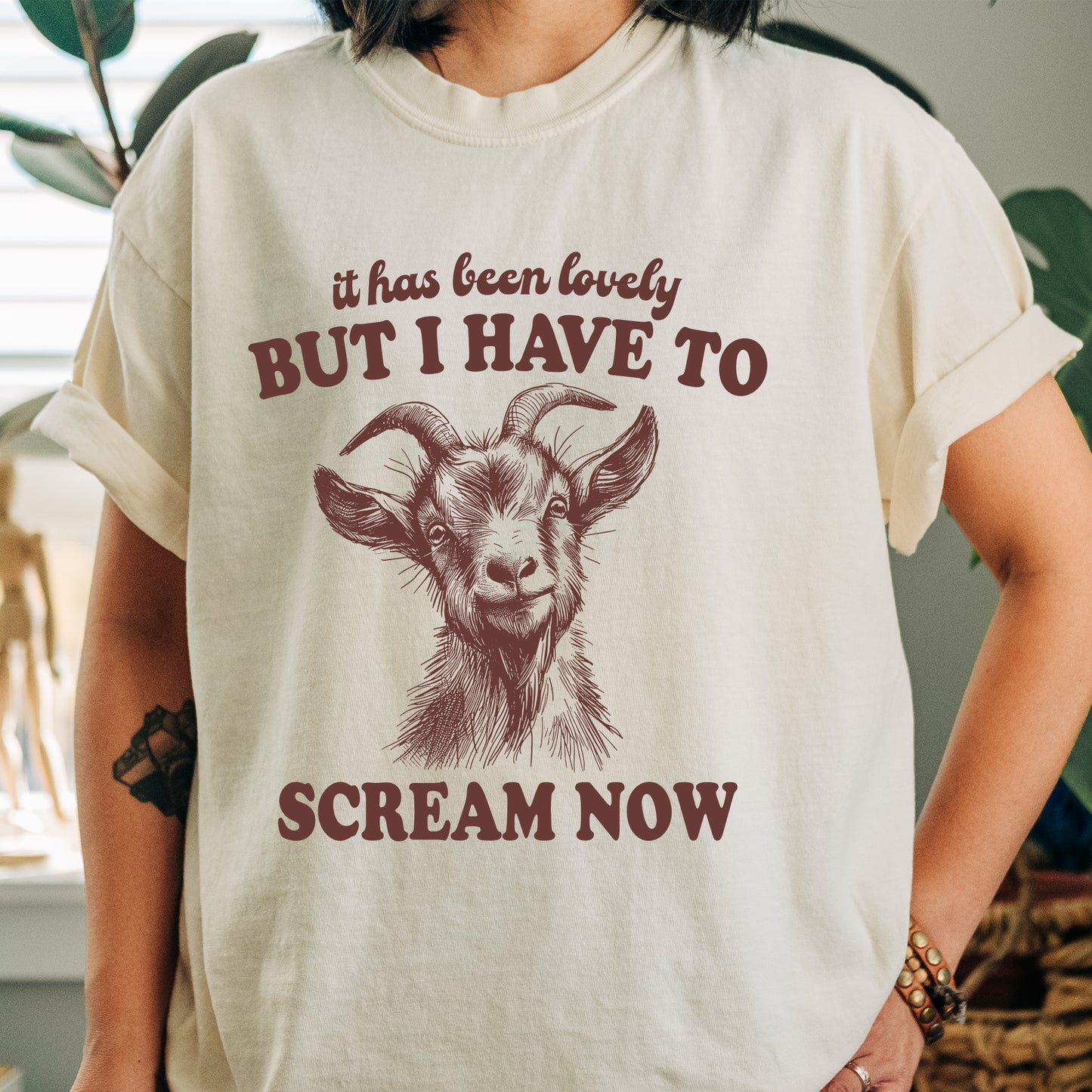 It's Been Lovely But I Have To Scream Now Goat Shirt