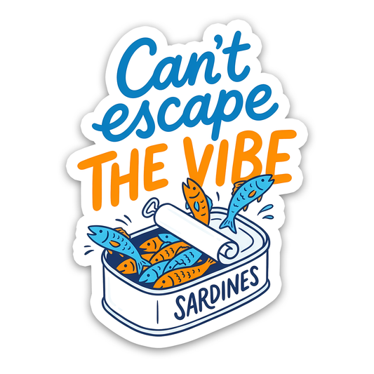 Can’t Escape the Vibe Sardine Tin Sticker