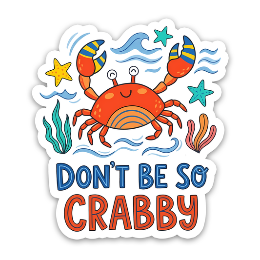 Don’t Be So Crabby Ocean Crab Sticker