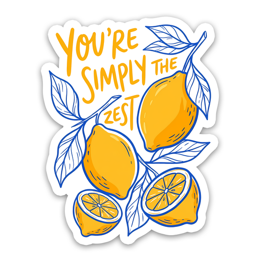You’re Simply the Zest Lemon Fruit Sticker