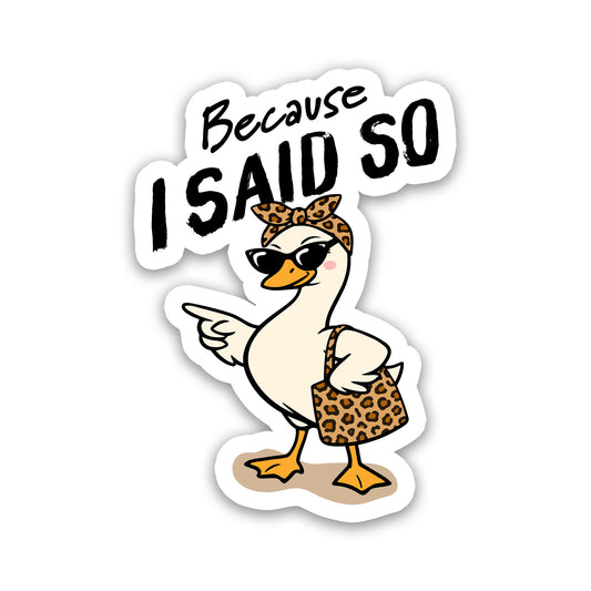 Because I Said So Funny Mom Duck Sticker