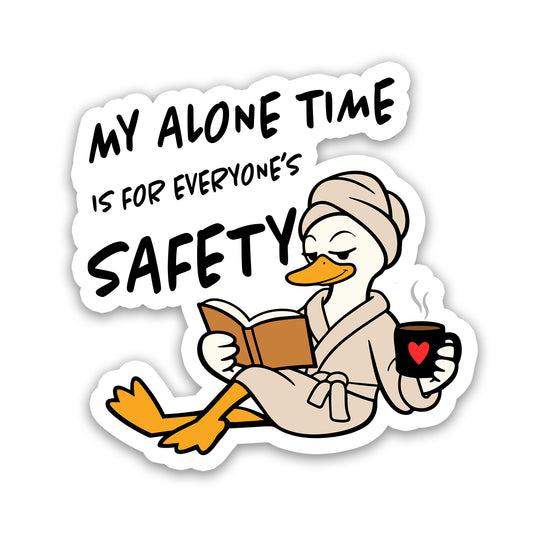 My Alone Time Is For Everyone's Safety Funny Sticker
