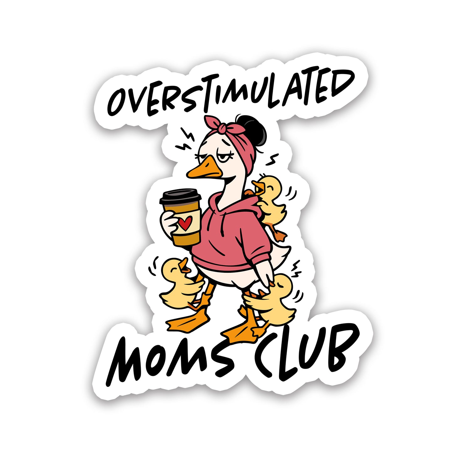 Overstimulated Moms Club Funny Duck Sticker